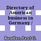 Directory of American business in Germany /