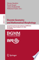 Discrete Geometry and Mathematical Morphology [E-Book] : Second International Joint Conference, DGMM 2022, Strasbourg, France, October 24-27, 2022, Proceedings /