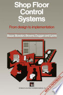 Shop Floor Control Systems [E-Book] : From design to implementation /