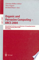 Organic and Pervasive Computing -- ARCS 2004 [E-Book] : International Conference on Architecture of Computing Systems, Augsburg, Germany, March 23-26, 2004, Proceedings /