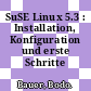 SuSE Linux 5.3 : Installation, Konfiguration und erste Schritte /