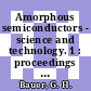 Amorphous semiconductors - science and technology. 1 : proceedings of the Fourteenth International Conference on Amorphous Semiconductors - Science and Technology : Garmisch-Partenkirchen, Federal Republic of Germany, August 19-23, 1991 /
