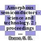 Amorphous semiconductors - science and technology. 2 : proceedings of the Fourteenth International Conference on Amorphous Semiconductors - Science and Technology : Garmisch-Partenkirchen, Federal Republic of Germany, August 19-23, 1991 /
