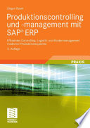 Produktionscontrolling und -management mit SAP® ERP [E-Book] : Effizientes Controlling, Logistik- und Kostenmanagement moderner Produktionssysteme /