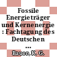 Fossile Energieträger und Kernenergie : Fachtagung des Deutschen Atomforums: Berichtsband : Bonn, 28.10.81-29.10.81.