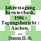 Jahrestagung Kerntechnik. 1986 : Tagungsbericht : Aachen, 08.04.1986-10.04.1986 /