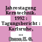 Jahrestagung Kerntechnik. 1992 : Tagungsbericht : Karlsruhe, 04.05.92-07.05.92 /