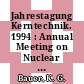 Jahrestagung Kerntechnik. 1994 : Annual Meeting on Nuclear Technology : Tagungsbericht : Stuttgart, 17.05.94-19.05.94 /