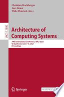 Architecture of Computing Systems [E-Book] : 34th International Conference, ARCS 2021, Virtual Event, June 7-8, 2021, Proceedings /