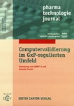 Computervalidierung im GxP-regulierten Umfeld : Umsetzung von GAMP® und aktuelle Trends /