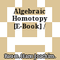 Algebraic Homotopy [E-Book] /