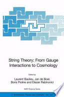 String Theory: From Gauge Interactions to Cosmology [E-Book] : Proceedings of the NATO Advanced Study Institute on String Theory: From Gauge Interactions to Cosmology Cargèse, France 7–19 June 2004 /
