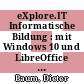 eXplore.IT Informatische Bildung : mit Windows 10 und LibreOffice 5 Arbeitsheft Band 1 [E-Book] /