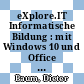 eXplore.IT Informatische Bildung : mit Windows 10 und Office 2016 Lehrerband 2 [E-Book] /
