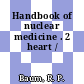 Handbook of nuclear medicine . 2 heart /