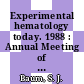 Experimental hematology today. 1988 : Annual Meeting of the International Society for Experimental Hematology : 0017: selected papers : Houston, TX, 21.08.88-25.08.88.