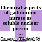 Chemical aspects of gadolinium nitrate as soluble nuclear poison in Savannah River Plant reactors : for presentation at the American Chemical Society national meeting, Division of Nuclear Chemistry Technology, September 10 - 15, 1978 Miami Beach, Florida [E-Book] /
