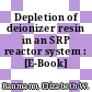 Depletion of deionizer resin in an SRP reactor system : [E-Book]