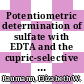 Potentiometric determination of sulfate with EDTA and the cupric-selective electrode : [E-Book]