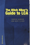 The hitch hiker's guide to LCA : an orientation in life cycle assessment  methodology and application /
