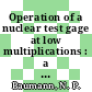 Operation of a nuclear test gage at low multiplications : a paper for presentation at the 1977 winter meeting of the American Nuclear Society on November 27 - December 2, 1977, in San Francisco, California [E-Book] /
