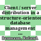 Client / server distribution in a structure-oriented database management system /