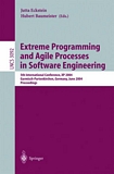 Extreme Programming and Agile Processes in Software Engineering [E-Book] : 5th International Conference, XP 2004, Garmisch-Partenkirchen, Germany, June 6-10, 2004, Proceedings /