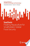 SeaOasis [E-Book] : Floating Aquaculture for Smallholders' Global Food Security /