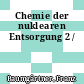 Chemie der nuklearen Entsorgung 2 /