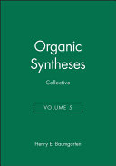 Organic syntheses . Collective vol. 5 . A revised edition of annual volumes 40 - 49