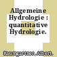 Allgemeine Hydrologie : quantitative Hydrologie.