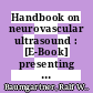 Handbook on neurovascular ultrasound : [E-Book] presenting the latest knowledge in diagnostic and therapeutic ultrasound /