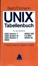 Unix Tabellenbuch : für die Systeme Unix-Version 7, Unix-System III, Unix-System V, Sinix, Xenix286, 4.2bsd, xenix86 /