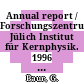 Annual report / Forschungszentrum Jülich Institut für Kernphysik. 1996 [E-Book] /