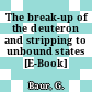 The break-up of the deuteron and stripping to unbound states [E-Book] /