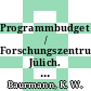 Programmbudget / Forschungszentrum Jülich. 1990 : Planperiode 1989 - 1993.
