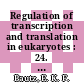 Regulation of transcription and translation in eukaryotes : 24. Colloquium der Gesellschaft für Biologische Chemie 26.-28. April 1973 in Mosbach/Baden.