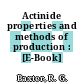 Actinide properties and methods of production : [E-Book]