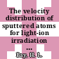 The velocity distribution of sputtered atoms for light-ion irradiation at low energies [E-Book] /