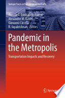 Pandemic in the Metropolis [E-Book] : Transportation Impacts and Recovery /