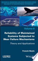 Reliability of maintained systems subjected to wear failure mechanisms : theory and applications [E-Book] /