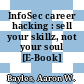 InfoSec career hacking : sell your skillz, not your soul [E-Book] /