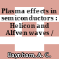 Plasma effects in semiconductors : Helicon and Alfven waves /
