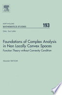 Foundations of complex analysis in non locally convex spaces [E-Book] : function theory without convexity condition /