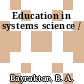 Education in systems science /