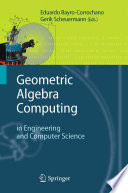 Geometric Algebra Computing [E-Book] : in Engineering and Computer Science /