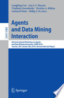 Agents and Data Mining Interaction [E-Book] : 6th International Workshop on Agents and Data Mining Interaction, ADMI 2010, Toronto, ON, Canada, May 11, 2010, Revised Selected Papers /