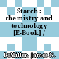 Starch : chemistry and technology [E-Book] /
