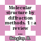 Molecular structure by diffraction methods. 1 : a review of the recent literature published up to March 1972.