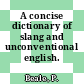A concise dictionary of slang and unconventional english.